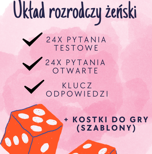 Układ rozrodczy żeński - ćwiczenia do lekcji/ zadania / gra do lekcji - 24 pytań testowych i 24 pytań otwartych wraz z odpowiedziami + kostki do gry (szablony)