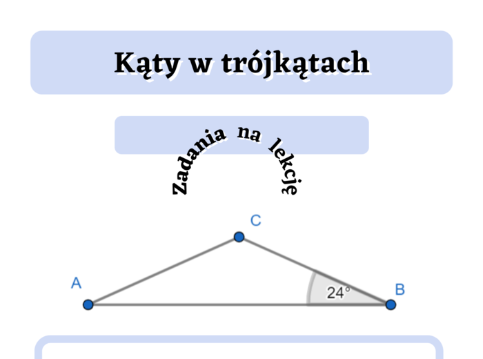 Kąty w trójkątach. Gotowe zadania na lekcję :)