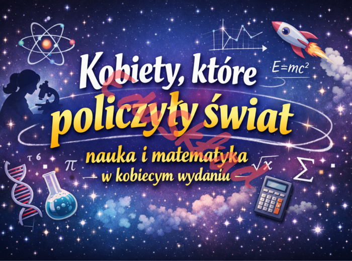 🌸 „Kobiety, które zmieniły świat i naukę”