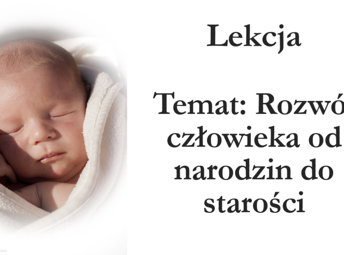 Klasa 7 - Rozwój człowieka od narodzin do starości - prezentacja