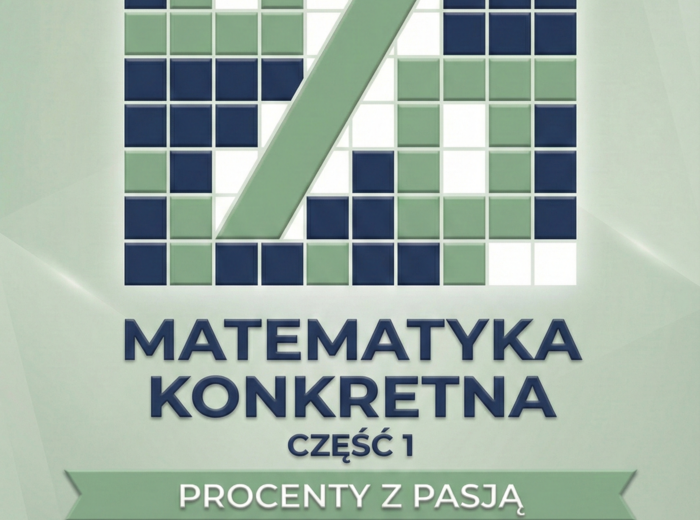 Matematyka konkretna - Procenty z pasją - część 1 i 2 (komplet) - Metoda Montessori w szkole podstawowej i ponadpodstawowej