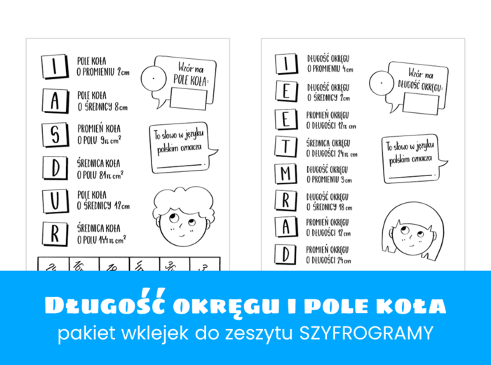 Matematyka. Szkoła podstawowa. Szkoła ponadpodstawowa. Długość okręgu i pole koła. Pakiet wklejek do zeszytu. Szyfrogram.
