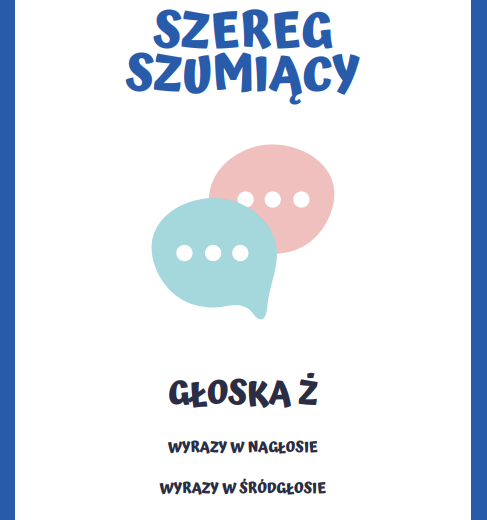 LOGOPEDIA SZEREG SZUMIĄCY GŁOSKA Ż WYRAZY DO ĆWICZEŃ