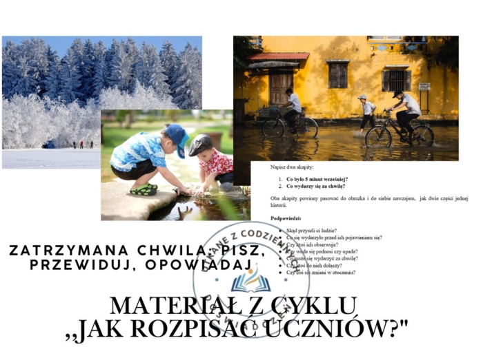 Zatrzymana chwila: pisz, przewiduj, opowiadaj- materiał z cyklu ,,Jak rozpisać uczniów?"