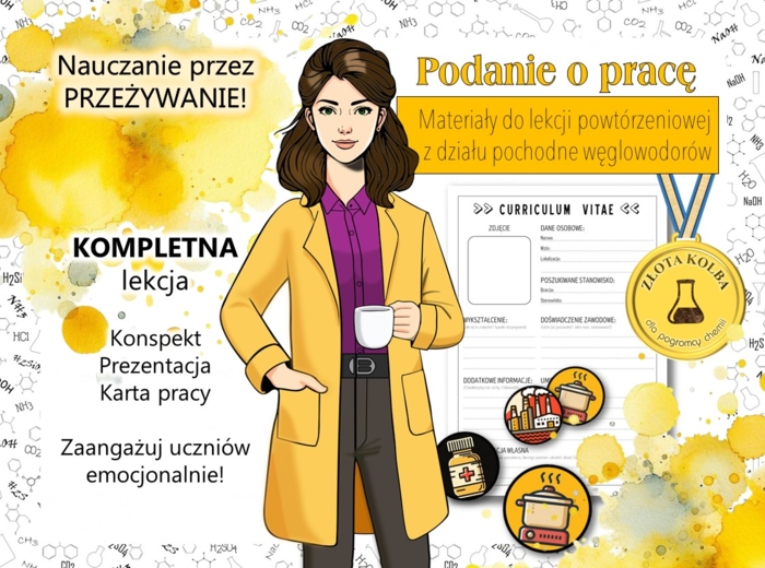 Chemia. Klasa 8. Pochodne węglowodorów. Właściwości i zastosowania wybranych alkoholi, kwasów karboksylowych, estrów i aminokwasów. Nauczanie przez przeżywanie. Konspekt lekcji fabularnej wraz z wszystkimi niezbędnymi materiałami. Karta pracy. CV. Podani
