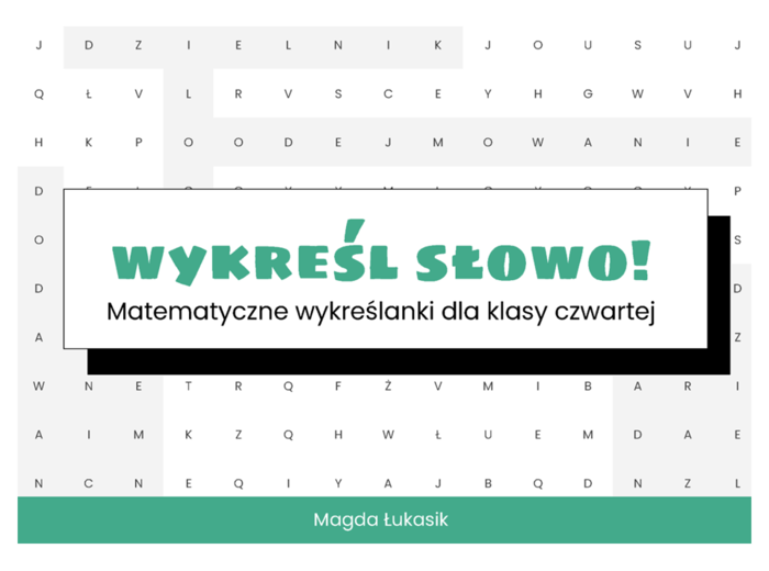 Matematyka. Klasa 4. Matematyczne wykreślanki dla klasy czwartej. Szkoła podstawowa
