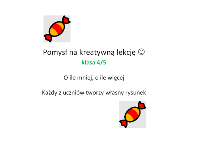 O ile mniej, o ile więcej- pomysł na kreatywną lekcję :-)