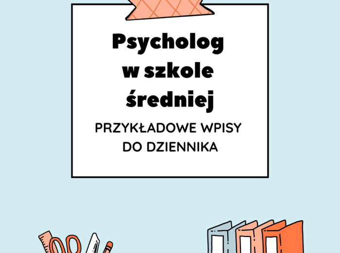 Psycholog w szkole średniej – przykładowe wpisy do dziennika