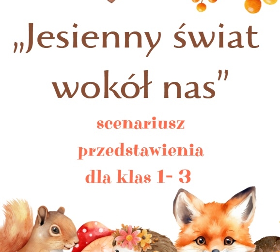 Scenariusz jesiennego przedstawienia dla uczniów kl. 1 - 3