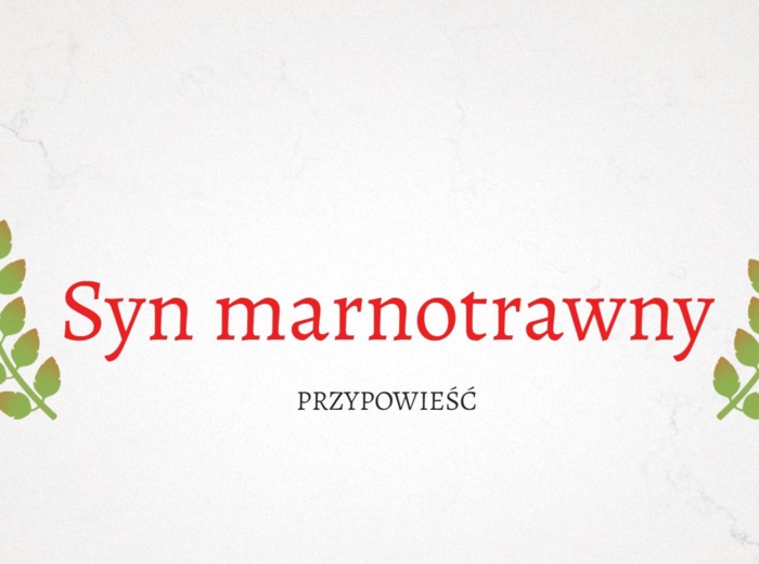 Syn marnotrawny - przypowieść
