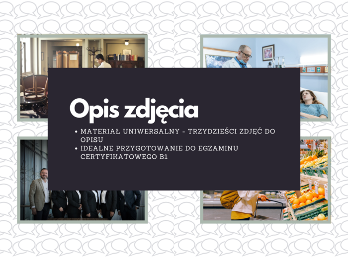 Opis zdjęcia na lekcję języka obcego - materiał uniwersalny (30 zdjęć), egzamin certyfikatowy B1