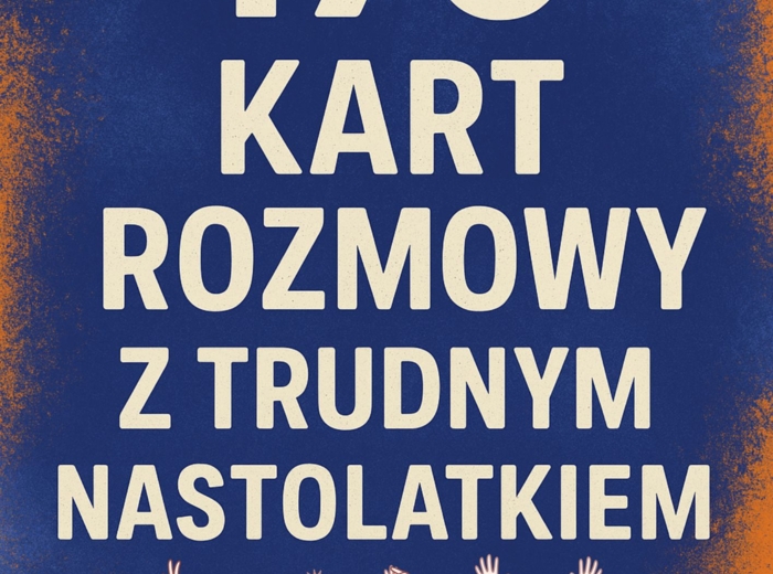 170 kart rozmowy z trudnym nastolatkiem