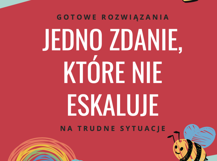 JEDNO ZDANIE, KTÓRE NIE ESKALUJE - gotowe komunikaty na trudne sytuacje | edukacja | wychowanie dzieci