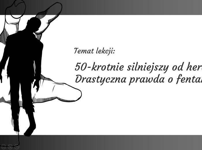 Pomysł na godzinę wychowawczą - PREZENTACJA na temat FENTANYLU