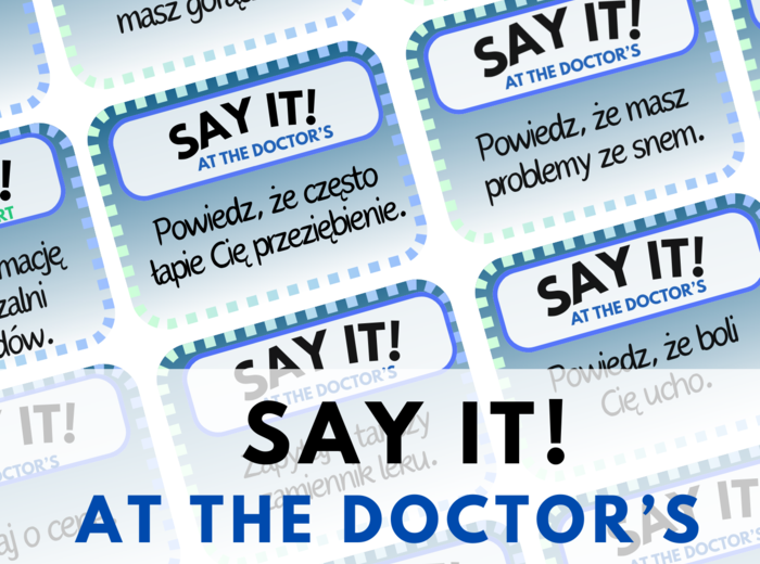 SAY IT! AT THE DOCTOR'S – 80 speaking cards – angielski u lekarza – karty do speakingu – praktyczny angielski - zdrowie - health - speaking – młodzieź – dla dorosłych – mówienie –angielski