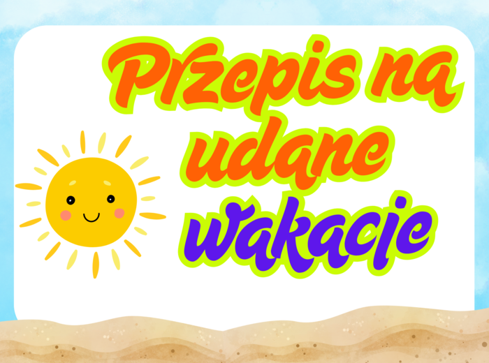 Przepis na udane wakacje