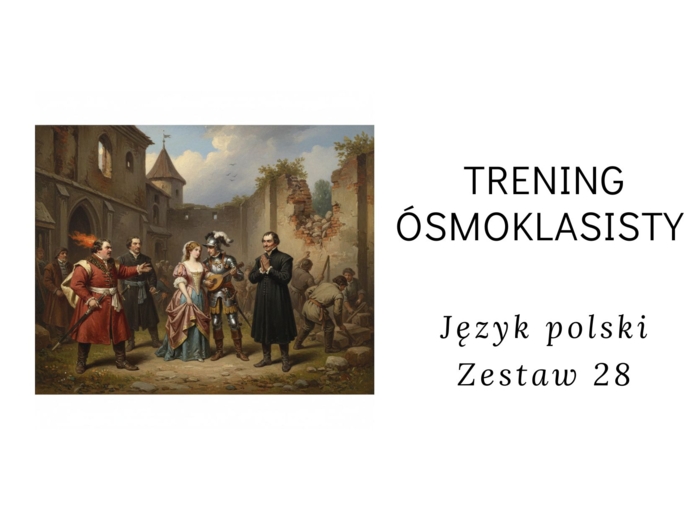 Trening ósmoklasisty -język polski. Zestaw 28