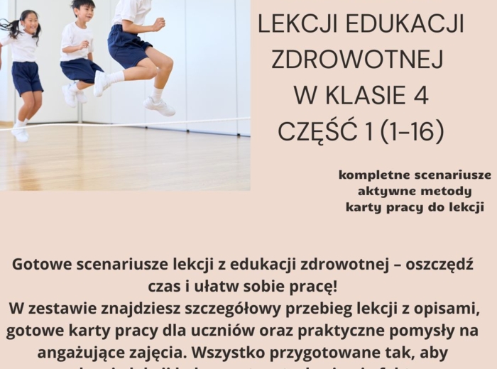 Scenariusze edukacja zdrowotna klasa 4 część 1 (lekcje 1-16) na podstawie programu proponowanego przez MEN HOLISTYCZNA EDUKACJA PROZDROWOTNA W SZKOLE PODSTAWOWEJ – CIAŁO, UMYSŁ, DUCH. Program nauczania edukacji zdrowotnej dla klas IV-VIII szkoły podstawo