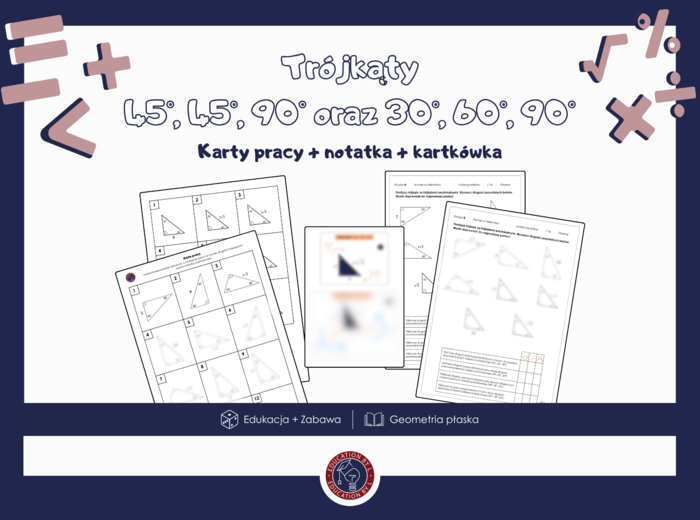 Trójkąty prostokątne 30°, 60°, 90° oraz 45°, 45°, 90° | Zestaw materiałów dla nauczyciela | Karty pracy, kartkówka, notatka i odpowiedzi