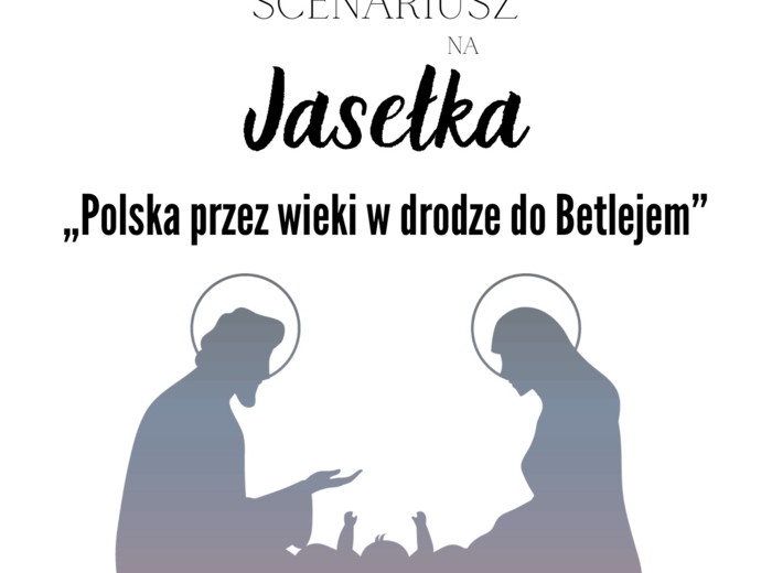 Scenariusz Jasełka - Polska przez wieki w drodze do Betlejem