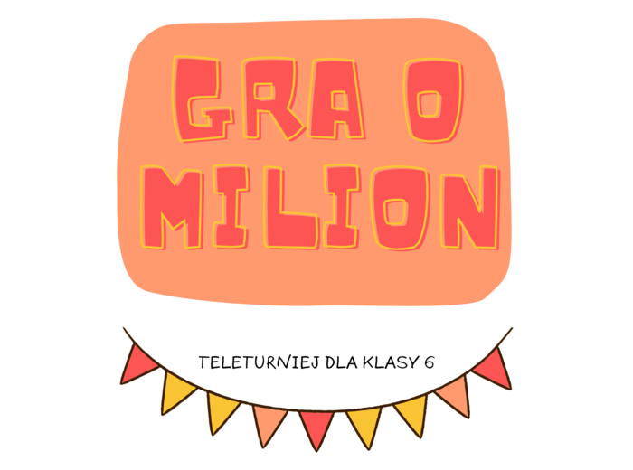 Gra o milion. Powtórzenie wiadomości - liczby na co dzień. Klasa 6.