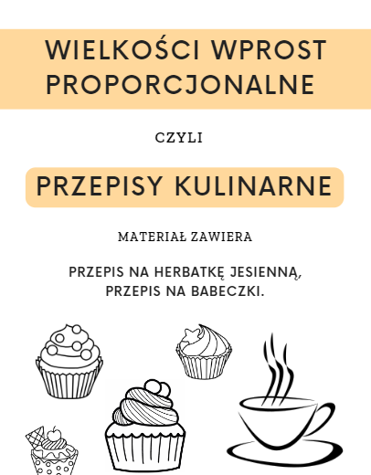 Wielkości wprost proporcjonalne czyli przepisy kulinarne klasa 7/ klasa 8