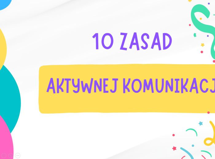 10 zasad aktywnej komunikacji - PREZENTACJA na godzinę wychowawczą - Pokaż dzieciom/młodzieży jak efektywnie komunikować się ze sobą!