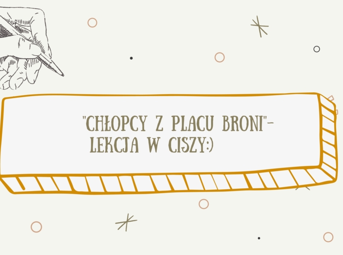 "Chłopcy z Placu Broni"- lekcja w ciszy.