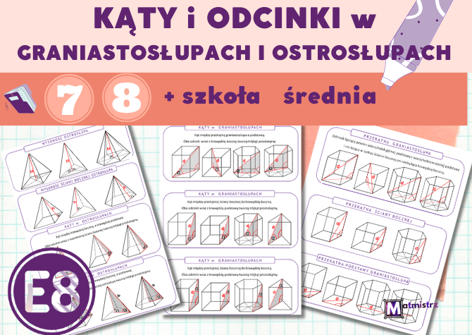 Odcinki i kąty w graniastosłupach i ostrosłupach - notatka dla ucznia i materiał pokazowy dla nauczyciela.