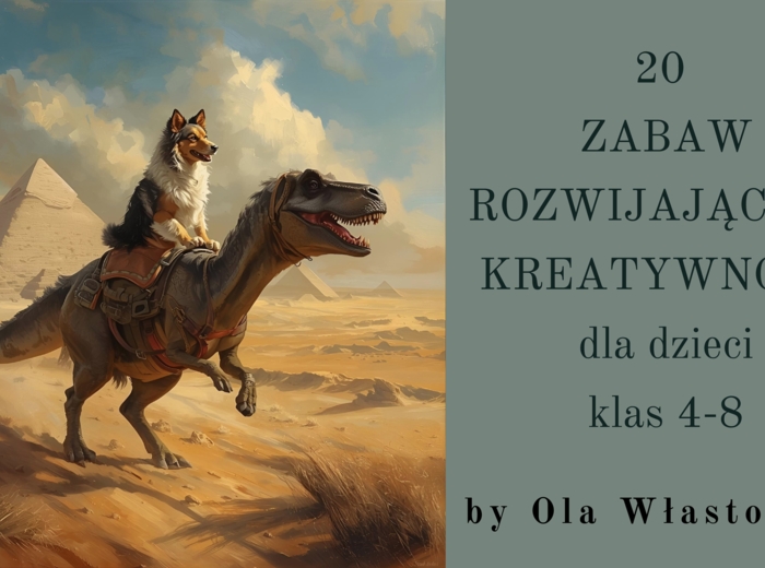 20 Zabaw rozwijających kreatywność dla dzieci klas 4-8