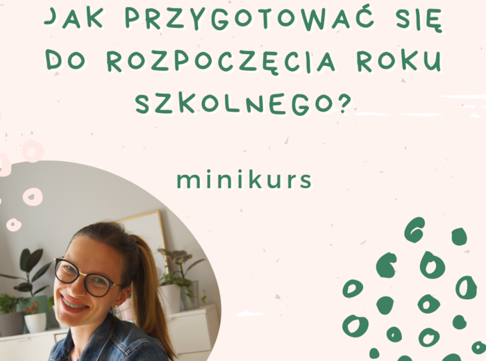 Minikurs - Rozpoczęcie roku szkolnego - jak się przygotować?