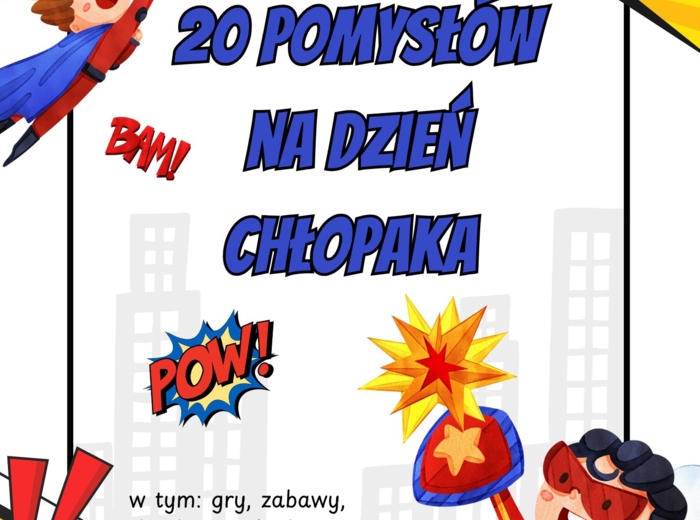 DZIEŃ CHŁOPAKA-20 POMYSŁÓW NA LEKCJE WYCHOWAWCZĄ