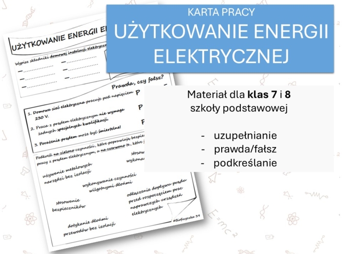 Fizyka 7 i 8. Karta pracy. UŻYTKOWANIE ENERGII ELEKTRYCZNEJ. Prąd elektryczny.