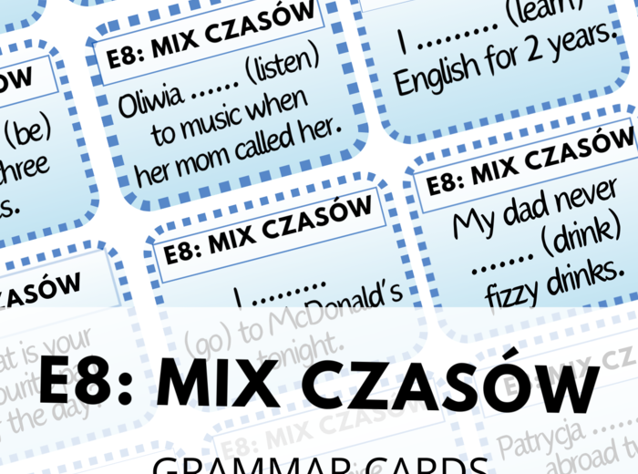 E8: Mix Czasów - 120 Grammar Cards - czasy - egzamin ósmoklasisty - powtórzenie - gramatyka - Present Simple - Present Perfect - Past Simple - Past Continuous
