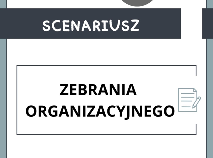 SCENARIUSZ zebrania organizacyjnego - gotowy do natychmiastowego użycia, dostosowany do potrzeb wychowawców!