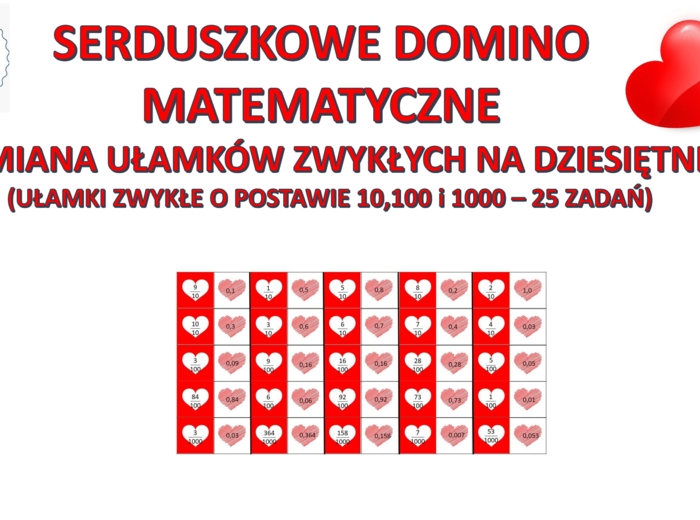 Serduszkowe domino matematyczne - zamiana ułamków zwykłych o podstawie 10,100 i 1000 na ułamki dziesiętne
