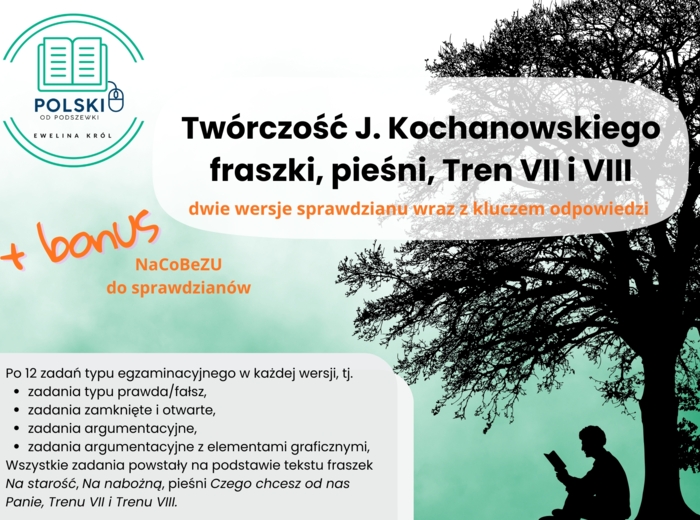Sprawdzian z twórczości Jana Kochanowskiego - fraszki, pieśni, Tren VII i VIII, dwie wersje z kluczem odpowiedzi + bonus