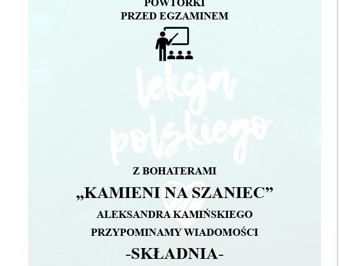 POWÓRKI PRZED EGZAMINEM. Z BOHATERAMI "KAMIENI NA SZANIEC" PRZYPOWMINAMY WIADOMOSCI Z ZAKRESU SKŁADNI.