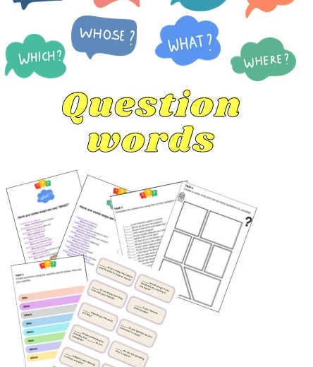 Question words - Who, Which, When, Where, Whose, How, What, Why