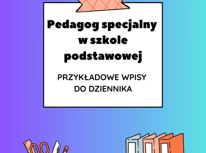 Pedagog specjalny w szkole podstawowej – przykładowe wpisy do dziennika