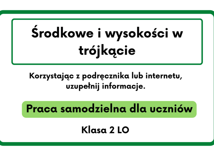 Środkowe i wysokości w trójkącie. Karta pracy dla szkoły średniej :)
