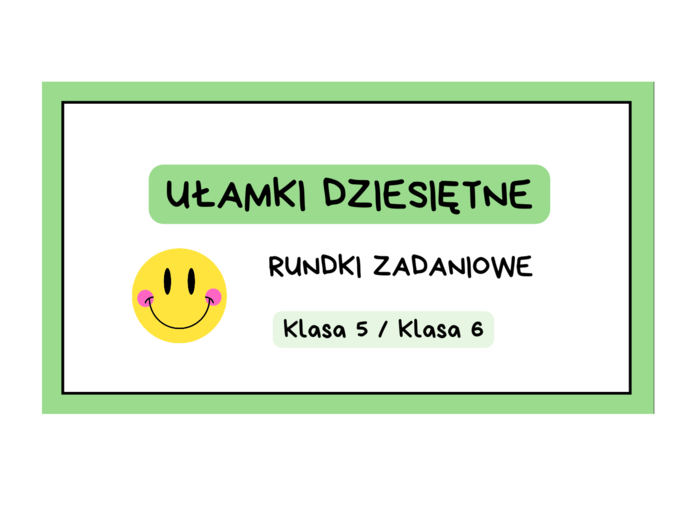 Działania na ułamkach dziesiętnych - rundki zadaniowe. Klasa 5 i nie tylko :)