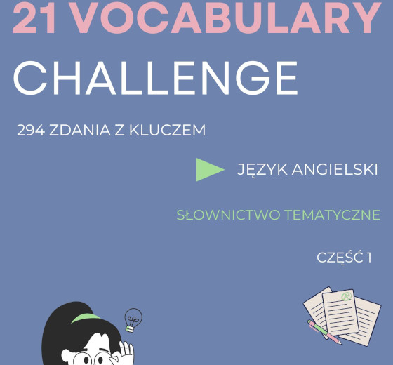 21 VOCABULARY CHALLENGE: Egzamin ósmoklasisty