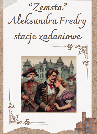 STACJE ZADANIOWE "Zemsta" Aleksander Fredro