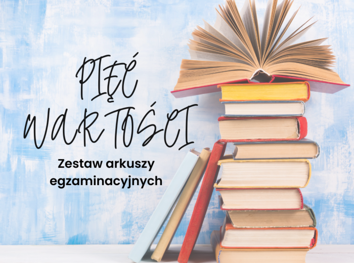 Pięć wartości. Zestaw arkuszy egzaminu ósmoklasisty
