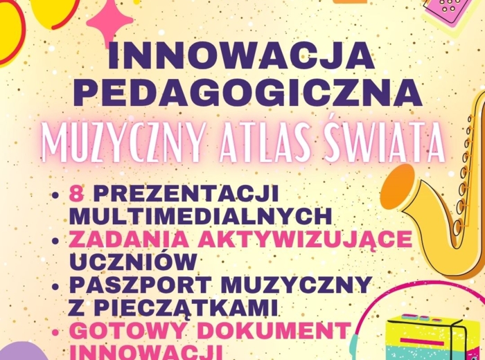 Innowacja pedagogiczna muzyka - "Muzyczny atlas świata" dla klas 4-6.