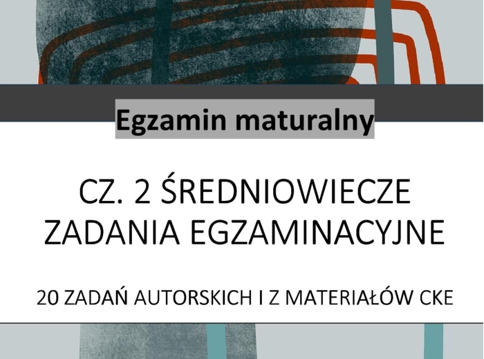 Średniowiecze. Matura. 20 zadań autorskich i z materiałów CKE