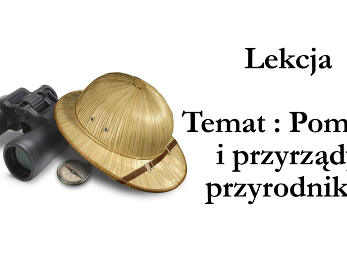 Klasa 4 - Przyrządy i pomoce przyrodnika - prezentacja
