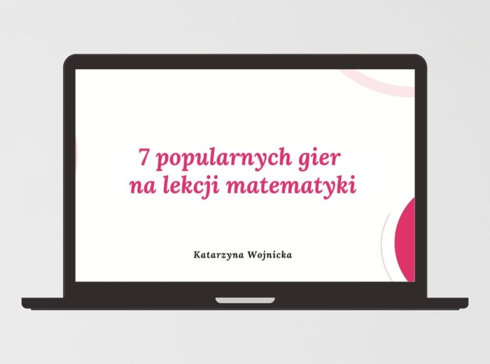 Webinar - 7 popularnych gier na lekcji matematyki.