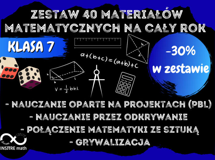Zestaw materiałów matematycznych na cały rok szkolny dla klasy 7. Projekty, odkrywanie, matematyka i sztuka, grywalizacja.